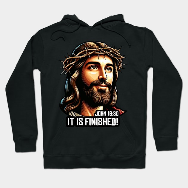 John 19:30 It Is Finished Hoodie by Plushism